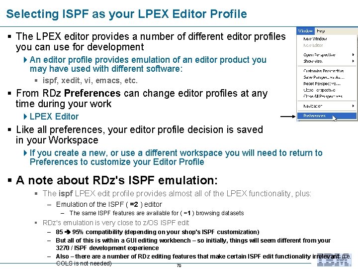 Selecting ISPF as your LPEX Editor Profile The LPEX editor provides a number of