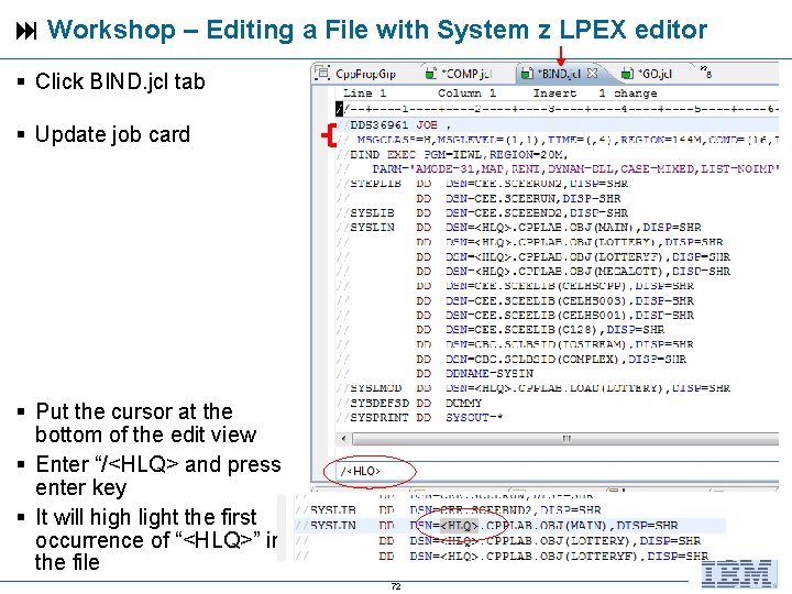  Workshop – Editing a File with System z LPEX editor Click BIND. jcl