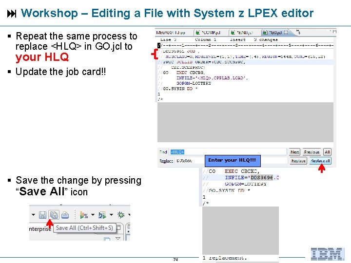  Workshop – Editing a File with System z LPEX editor Repeat the same