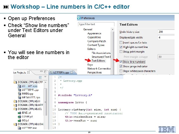  Workshop – Line numbers in C/C++ editor Open up Preferences Check “Show line