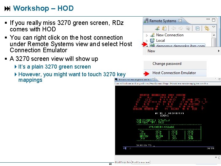  Workshop – HOD If you really miss 3270 green screen, RDz comes with