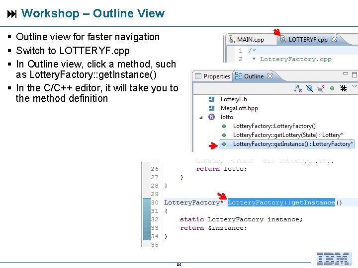  Workshop – Outline View Outline view for faster navigation Switch to LOTTERYF. cpp