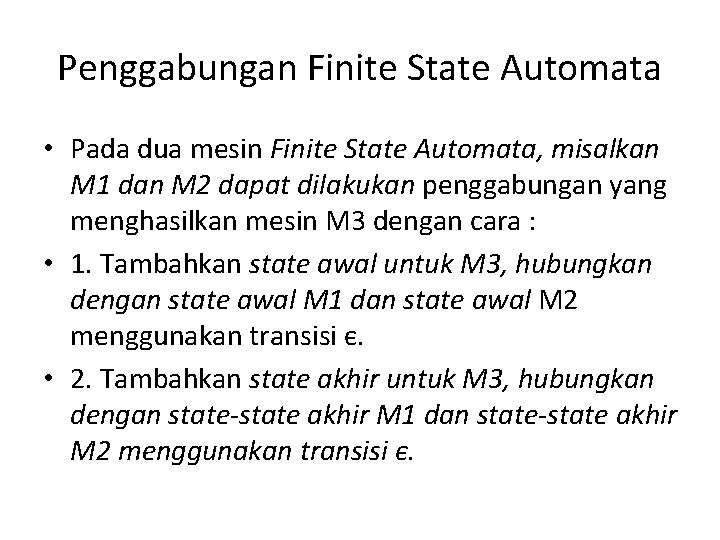 Penggabungan Finite State Automata • Pada dua mesin Finite State Automata, misalkan M 1