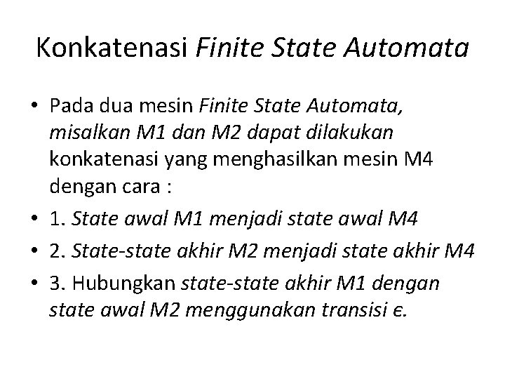 Konkatenasi Finite State Automata • Pada dua mesin Finite State Automata, misalkan M 1