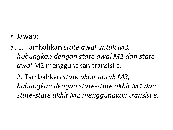  • Jawab: a. 1. Tambahkan state awal untuk M 3, hubungkan dengan state