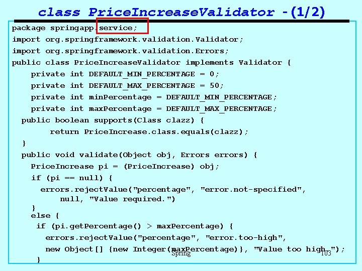 class Price. Increase. Validator - (1/2) package springapp. service; import org. springframework. validation. Validator;