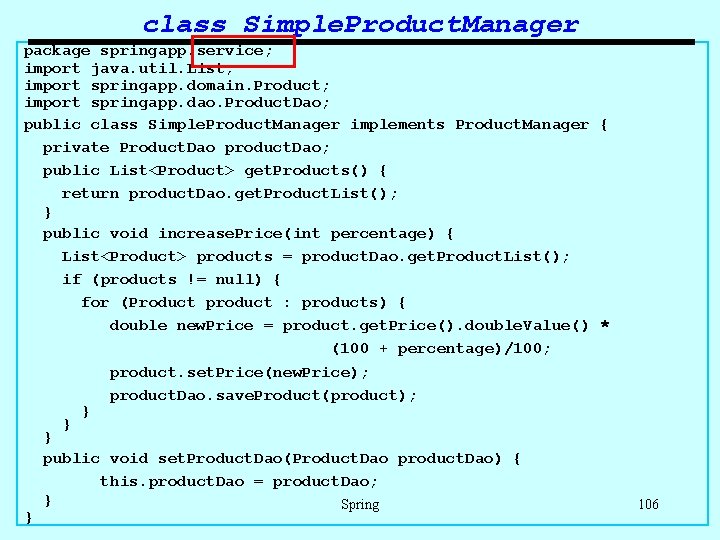class Simple. Product. Manager package springapp. service; import java. util. List; import springapp. domain.