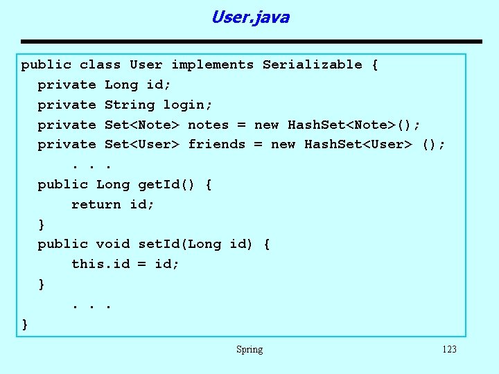 User. java public class User implements Serializable { private Long id; private String login;
