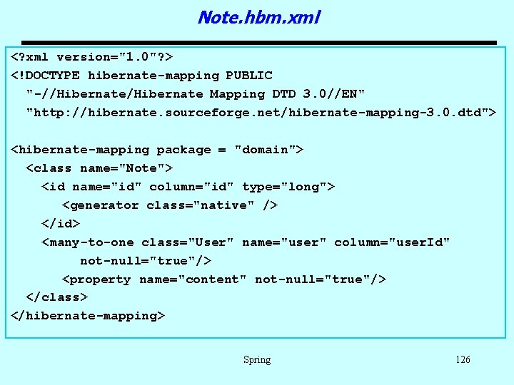 Note. hbm. xml <? xml version="1. 0"? > <!DOCTYPE hibernate-mapping PUBLIC "-//Hibernate Mapping DTD