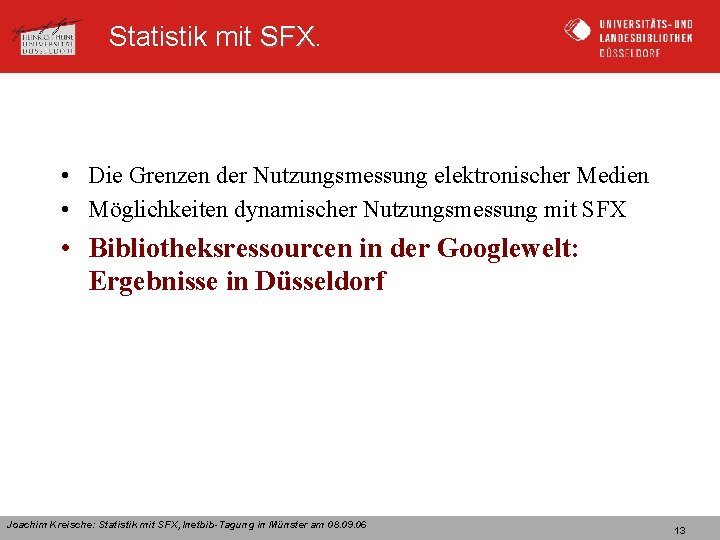 Statistik mit SFX • Die Grenzen der Nutzungsmessung elektronischer Medien • Möglichkeiten dynamischer Nutzungsmessung