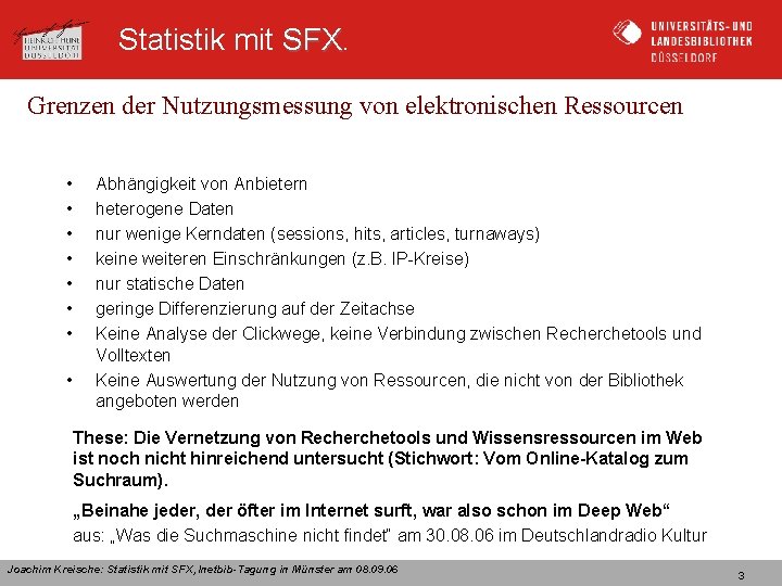 Statistik mit SFX Grenzen der Nutzungsmessung von elektronischen Ressourcen • • Abhängigkeit von Anbietern