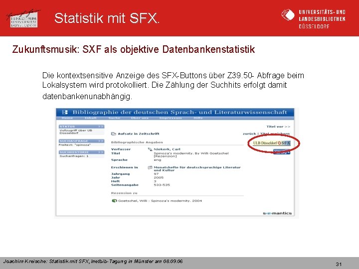 Statistik mit SFX Zukunftsmusik: SXF als objektive Datenbankenstatistik Die kontextsensitive Anzeige des SFX-Buttons über