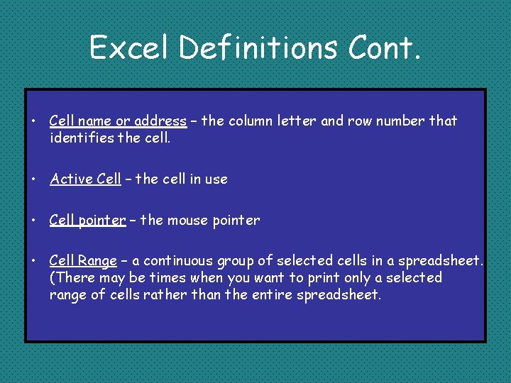 Excel Definitions Cont. • Cell name or address – the column letter and row