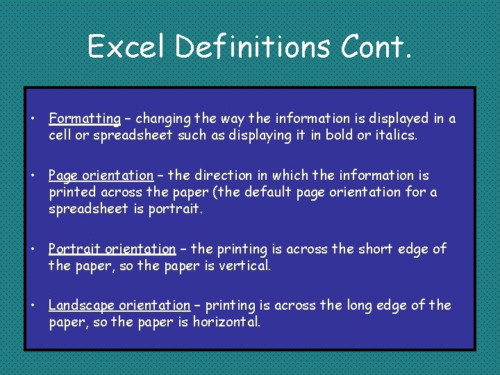 Excel Definitions Cont. • Formatting – changing the way the information is displayed in