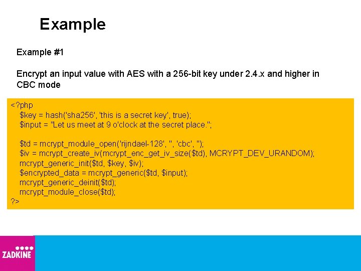 Example #1 Encrypt an input value with AES with a 256 -bit key under