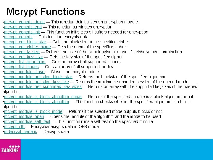 Mcrypt Functions • mcrypt_generic_deinit — This function deinitializes an encryption module • mcrypt_generic_end —