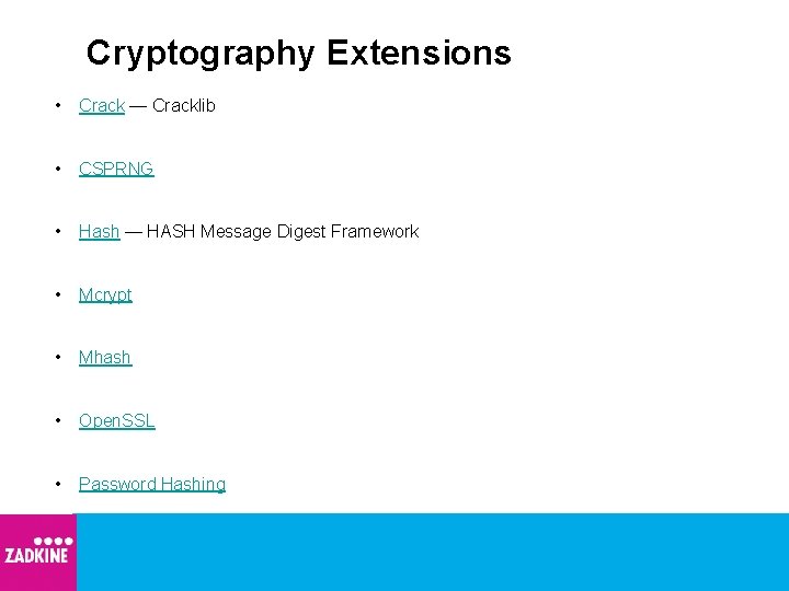 Cryptography Extensions • Crack — Cracklib • CSPRNG • Hash — HASH Message Digest