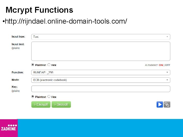 Mcrypt Functions • http: //rijndael. online-domain-tools. com/ 