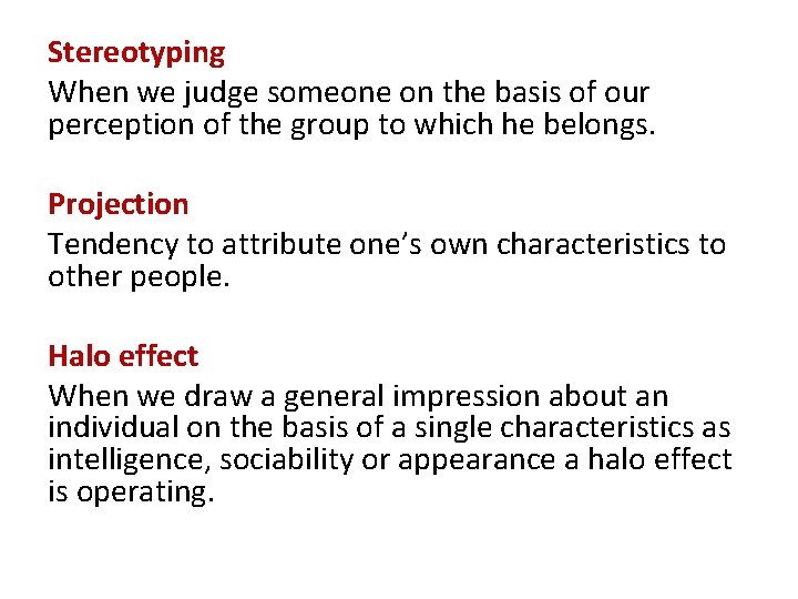 Stereotyping When we judge someone on the basis of our perception of the group