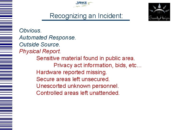 Recognizing an Incident: Obvious. Automated Response. Outside Source. Physical Report. Sensitive material found in