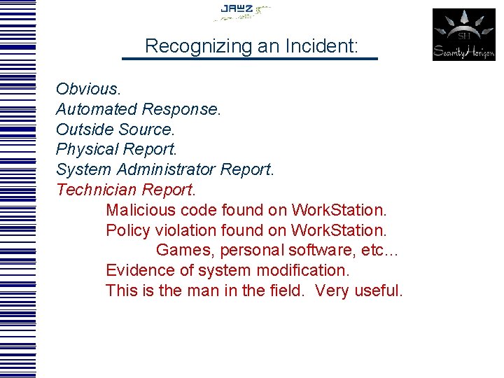 Recognizing an Incident: Obvious. Automated Response. Outside Source. Physical Report. System Administrator Report. Technician