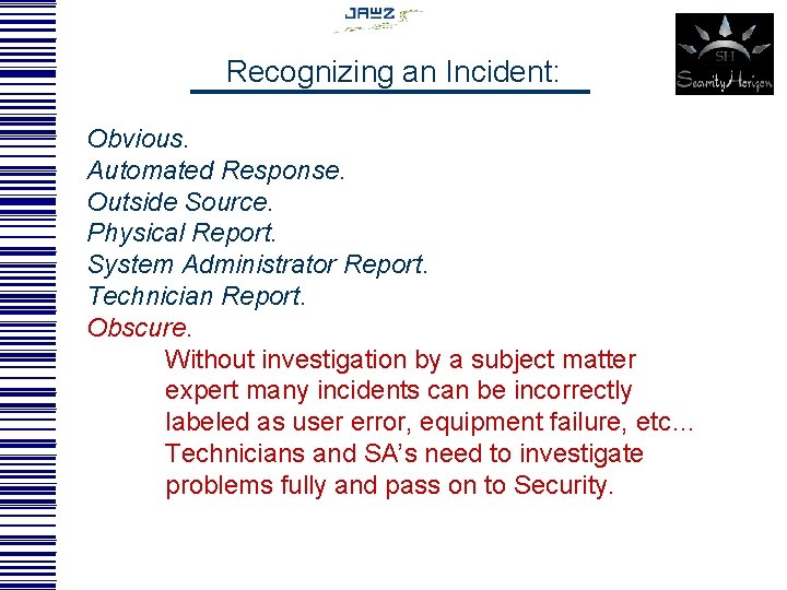 Recognizing an Incident: Obvious. Automated Response. Outside Source. Physical Report. System Administrator Report. Technician