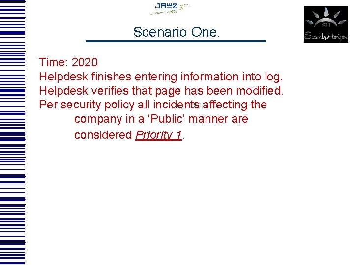 Scenario One. Time: 2020 Helpdesk finishes entering information into log. Helpdesk verifies that page