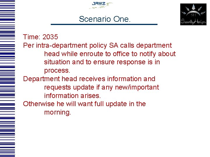 Scenario One. Time: 2035 Per intra-department policy SA calls department head while enroute to