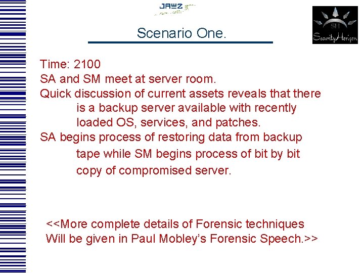 Scenario One. Time: 2100 SA and SM meet at server room. Quick discussion of