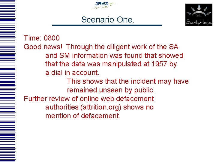 Scenario One. Time: 0800 Good news! Through the diligent work of the SA and
