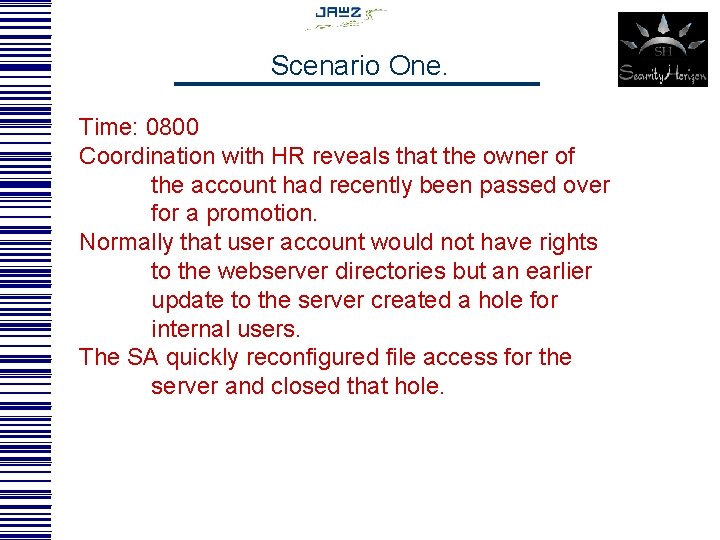 Scenario One. Time: 0800 Coordination with HR reveals that the owner of the account