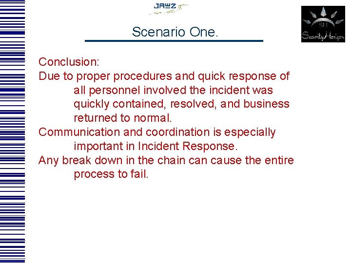 Scenario One. Conclusion: Due to proper procedures and quick response of all personnel involved