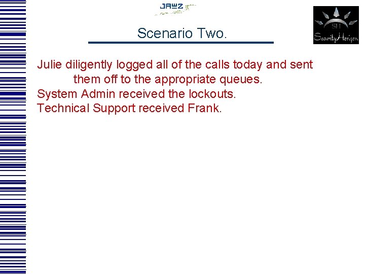 Scenario Two. Julie diligently logged all of the calls today and sent them off