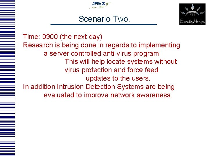Scenario Two. Time: 0900 (the next day) Research is being done in regards to