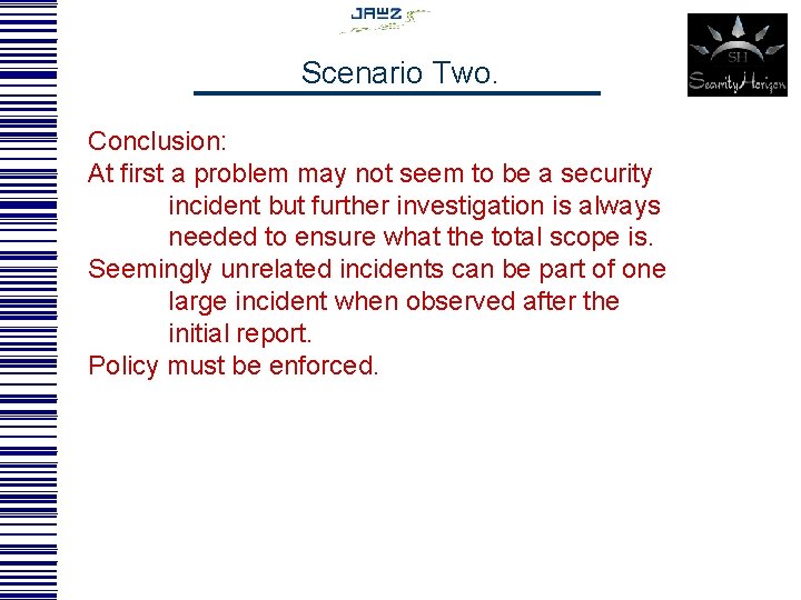 Scenario Two. Conclusion: At first a problem may not seem to be a security