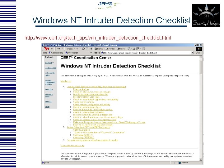 Windows NT Intruder Detection Checklist http: //www. cert. org/tech_tips/win_intruder_detection_checklist. html 