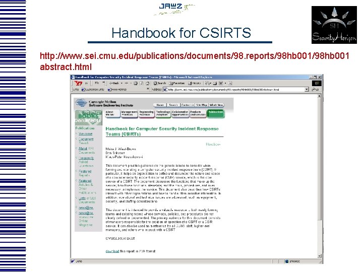 Handbook for CSIRTS http: //www. sei. cmu. edu/publications/documents/98. reports/98 hb 001 abstract. html 