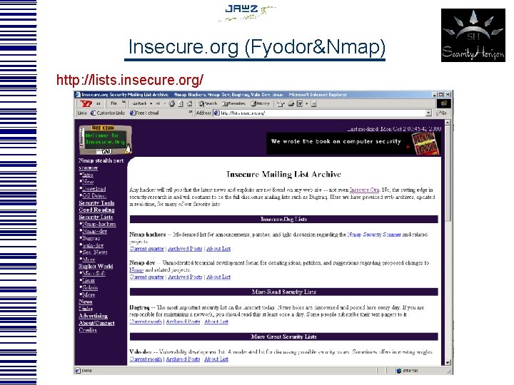 Insecure. org (Fyodor&Nmap) http: //lists. insecure. org/ 