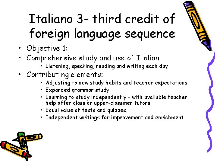 Italiano 3 - third credit of foreign language sequence • Objective 1: • Comprehensive