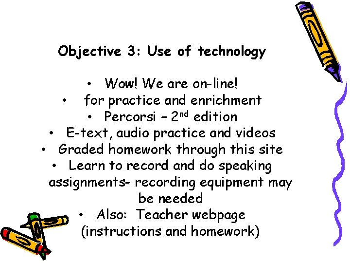 Objective 3: Use of technology • Wow! We are on-line! • for practice and