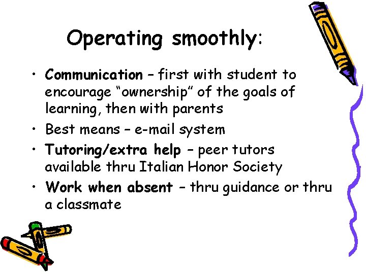 Operating smoothly: • Communication – first with student to encourage “ownership” of the goals