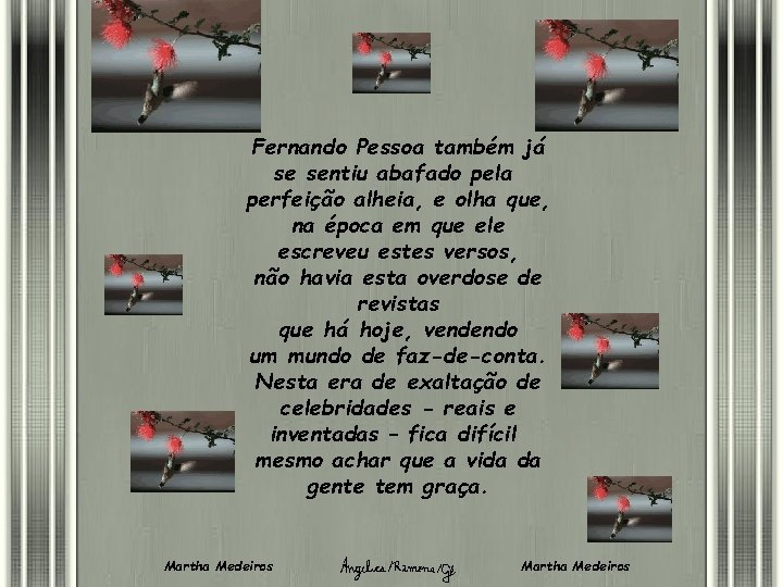 Fernando Pessoa também já se sentiu abafado pela perfeição alheia, e olha que, na