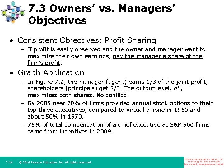 7. 3 Owners’ vs. Managers’ Objectives • Consistent Objectives: Profit Sharing – If profit