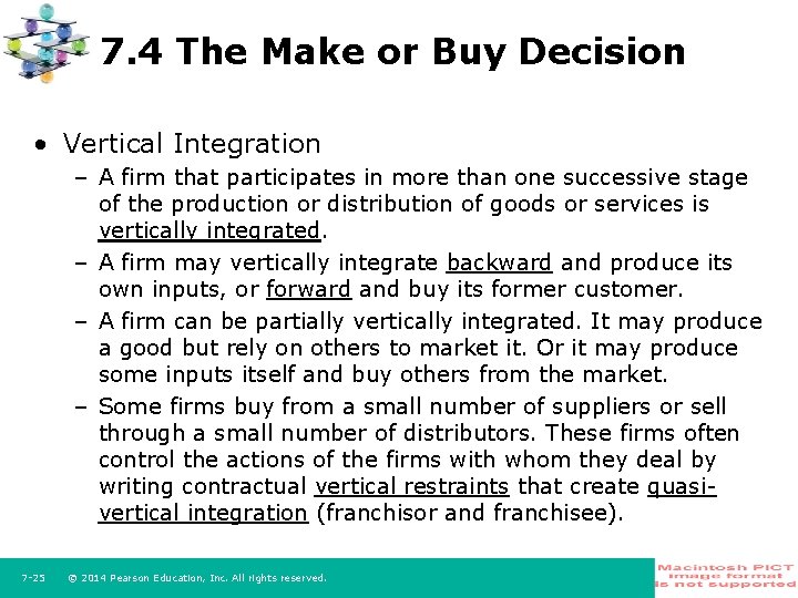 7. 4 The Make or Buy Decision • Vertical Integration – A firm that