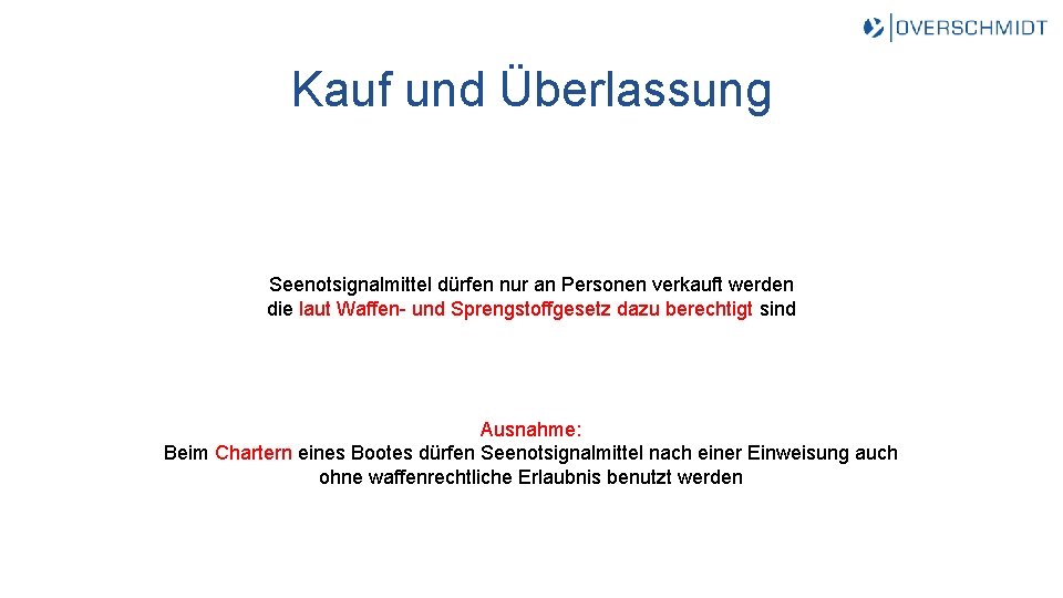 Kauf und Überlassung Seenotsignalmittel dürfen nur an Personen verkauft werden die laut Waffen- und