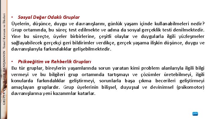 • Sosyal Değer Odaklı Gruplar Üyelerin, düşünce, duygu ve davranışlarını, günlük yaşam içinde