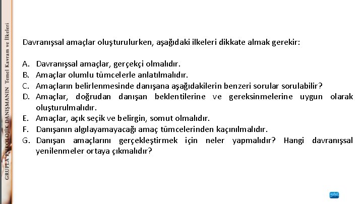 Davranışsal amaçlar oluşturulurken, aşağıdaki ilkeleri dikkate almak gerekir: A. B. C. D. Davranışsal amaçlar,