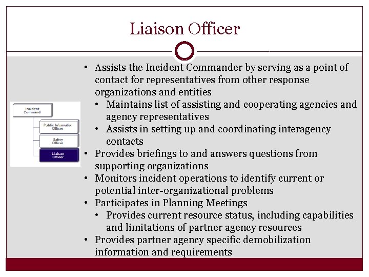 Liaison Officer • Assists the Incident Commander by serving as a point of contact