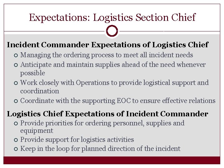 Expectations: Logistics Section Chief Incident Commander Expectations of Logistics Chief Managing the ordering process