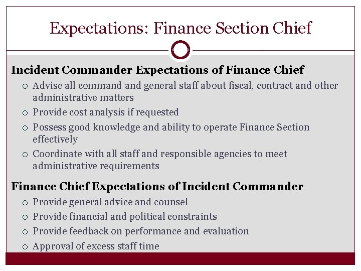 Expectations: Finance Section Chief Incident Commander Expectations of Finance Chief Advise all command general
